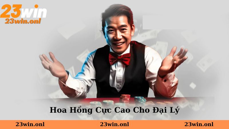 Trở thành đại lý 23Win để nhận hoa hồng cực cao